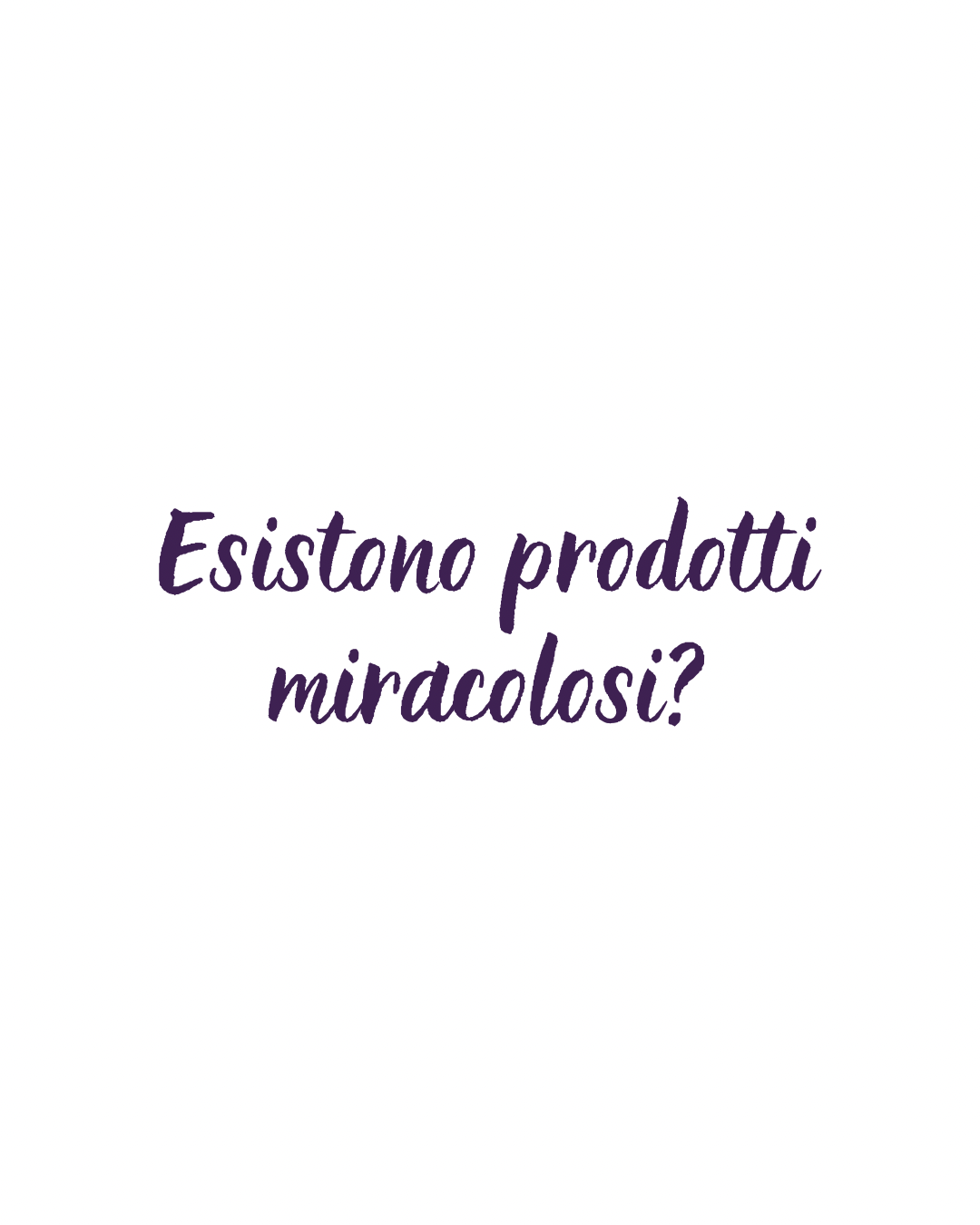 Esistono prodotti miracolosi?
